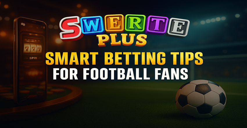 Smart Betting Tips for Football Fans on SwertePlus Smart Betting Tips for Football Fans on SwertePlus