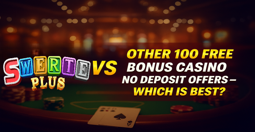 SwertePlus vs Other 100 Free Bonus Casino No Deposit Offers – Which is Best? SwertePlus vs Other 100 Free Bonus Casino No Deposit Offers – Which is Best?